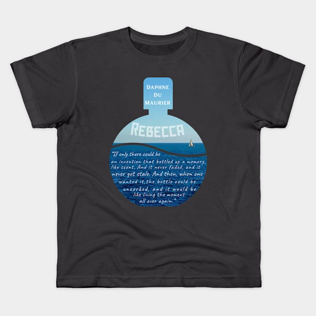 Daphne du Maurier  quote: Daphne du Maurier  quote: If only there could be an invention, that bottled up a memory, like scent. And it never faded, and it never got stale. Kids T-Shirt by artbleed